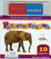 Przeciwieństwa. Edukacyjna książka z magnesami. Nauka i zabawa - Opracowanie zbiorowe