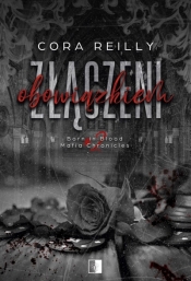 Złączeni obowiązkiem. Seria Born in Blood Mafia Chronicles. Tom 2 - Cora Reilly