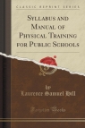 Syllabus and Manual of Physical Training for Public Schools (Classic Reprint)