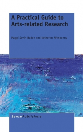 A Practical Guide to Arts-related Research - Savin-Baden Maggi