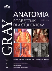 Gray. Anatomia. Podręcznik dla studentów. Tom 1 - A.W.M. Mitchell, Vogl A.W., R.L. Drake