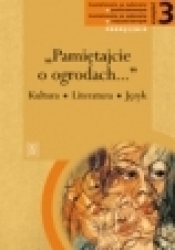 Język polski. LO. KL 3 Podręcznik Zakres podstawowy i rozszerzony Kultura, Literatura, Język Pamiętajcie o ogrodach