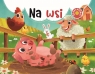 Na wsi. Rozkładanki Barbara Szymanek, Opracowanie zbiorowe