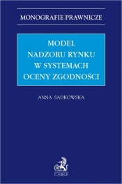 Model nadzoru rynku w systemach oceny zgodności - dr Anna Sadkowska