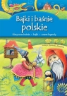 Bajki i baśnie polskie  Berowska Marta, Safarzyńska Elżbieta, Wójcik Elżbieta