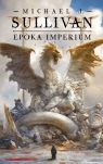 Epoka imperium. Legendy Pierwszego Imperium. Tom 6 Michael J. Sullivan