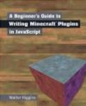 A Beginner's Guide to Writing Minecraft Plugins in JavaScript Walter Higgins