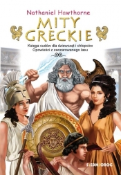 Mity greckie Księga cudów dla dziewcząt i chłopców Opowieści z zaczarowanego lasu - Hawthorne Nathaniel