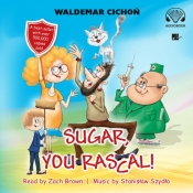 Sugar, You rascal! (Cukierku, Ty łobuzie!) (Audiobook) - Cichoń Waldemar