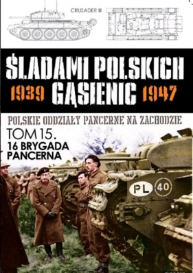 16 Brygada Pancerna z pułkami - praca zbiorowa<br />