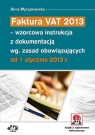 Faktura VAT 2013 wzorcowa instrukcja z dokumentacją wg. zasad Wyrzykowska Anna
