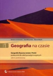 Geografia na czasie Część 1 Podręcznik Geografia fizyczna świata i Polski Zakres podstawowy