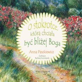 O stokrotce która chciała być bliżej Boga - Anna Paszkiewicz