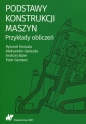 Podstawy konstrukcji maszyn Przykłady obliczeń - Ryszard Knosala, Aleksander Gwiazda, Andrzej Baier
