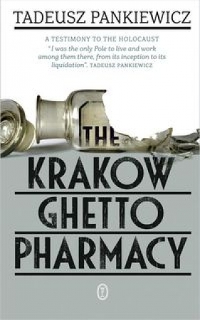 The Krakow Ghetto Pharmacy - Pankiewicz Tadeusz