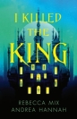 I Killed the King - Andrea Hannah, Rebecca Mix