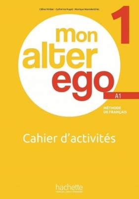Mon Alter Ego 1 A1 ćwiczewnia + audio - Catherine Hugot, Monique Waendendries, Celine Himber