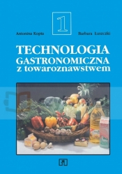 Technologia gastronomiczna z towaroznawstwem. Część 1 - Andrzej Kopta
