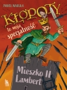 Kłopoty to moja specjalność. Mieszko II Lambert Paweł Wakuła