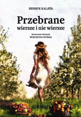 Przebrane wiersze i nie wiersze - Henryk Kalata, Wojciech Dunaj