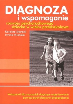 Diagnoza i wspomaganie rozwoju psychoruchowego dziecka w wieku przedszkolnym + CD - Skarbek K., Wrońska I.
