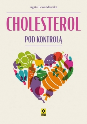Cholesterol pod kontrolą - Lewandowska Agata