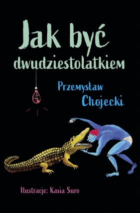 Jak być dwudziestolatkiem - Przemysław Chojecki