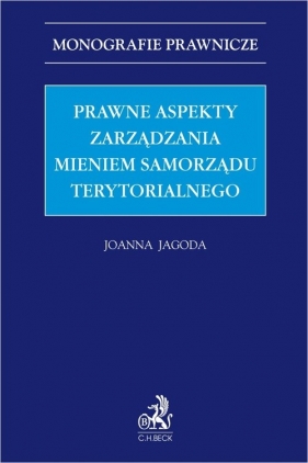 Prawne aspekty zarządzania mieniem samorządu terytorialnego - Joanna Jagoda