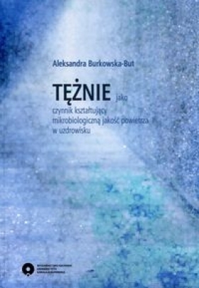 Tężnie jako czynnik kształtujący mikrobiologiczną jakość powietrza w uzdrowisku - Aleksandra Burkowska-But