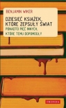 Dziesięć książek które zepsuły świat Ponadto pięć innych, które Wiker Benjamin