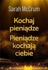 Kochaj pieniądze. Pieniądze kochają ciebie Sarah McCrum