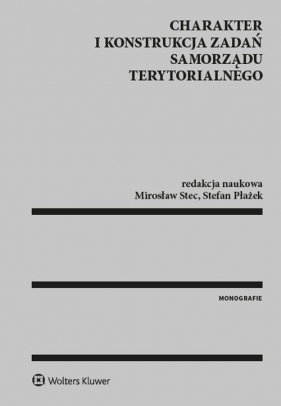 Charakter i konstrukcja zadań samorządu terytorialnego - Mirosław Stec, Stefan Płażek