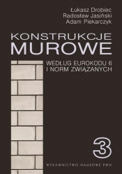 Konstrukcje murowe wg Eurokodu 6 i norm związanych. Tom 3 - Jasiński Radosław, Piekarczyk Adam, Drobiec Łukasz