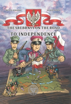 The Srebrnys on the Road to Independence - Michał Konarski