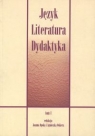 Język Literatura Dydaktyka tom 1