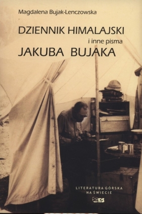 Dziennik Himalajski i inne pisma Jakuba Bujaka - Bujak-Lenczowska Magdalena