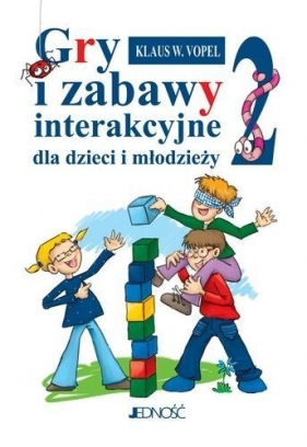 Gry i zabawy interakcyjne dla dzieci i młodzieży 2 - Vopel Klaus W.