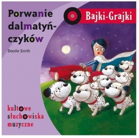 Bajki - Grajki. Porwanie dalmatyńczyków CD - Opracowanie zbiorowe