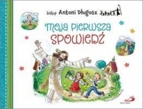 Moja pierwsza spowiedź - Antoni Długosz