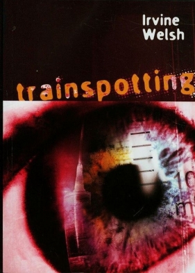 Trainspotting - Welsh Irvine