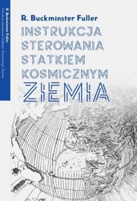 Instrukcja sterowania Statkiem Kosmicznym Ziemia - R. Buckminster Fuller