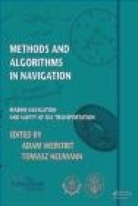 Methods and Algorithms in Navigation: Marine Navigation and Safety of Sea A Weintrit