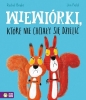 Wiewiórki które nie chciały się dzielić - Rachel Bright