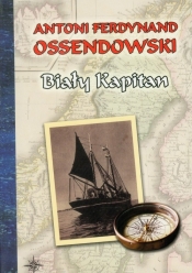 Biały kapitan - Antoni Ferdynand Ossendowski