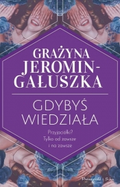 Gdybyś wiedziała - Grażyna Jeromin-Gałuszka