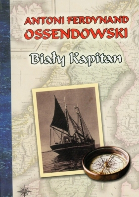 Biały kapitan - Antoni Ferdynand Ossendowski