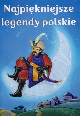 Najpiękniejsze legendy polskie - Kubacka Justyna