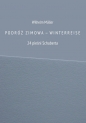 PODRÓŻ ZIMOWA - WINTERREISE - Wilhelm Müller