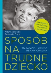 Sposób na trudne dziecko - Artur Kołakowski, Agnieszka Pisula