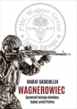 Wagnerowiec. Spowiedź byłego dowódcy tajnej armii Putina - Marat Gabidullin